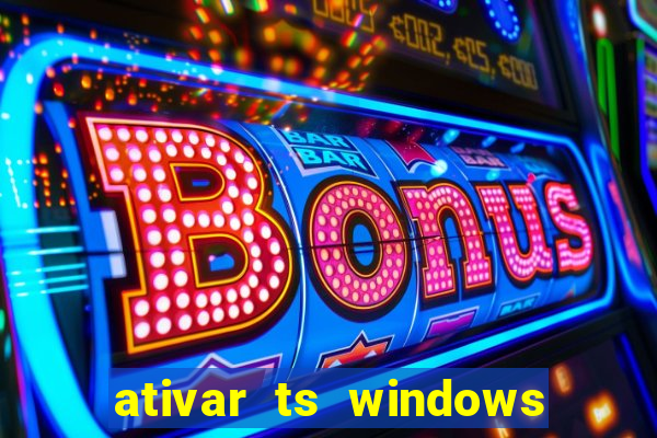 ativar ts windows server 2019 ilimitado